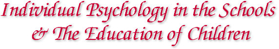 Individual Psychology in the Schools & The Education of Children