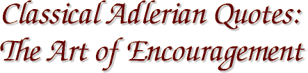 Classical Adlerian Quostes - Encouragement